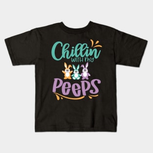 Chillin' With My Peeps, Happy Easter gift, Easter Bunny Gift, Easter Gift For Woman, Easter Gift For Kids, Carrot gift, Easter Family Gift, Easter Day, Easter Matching. Kids T-Shirt